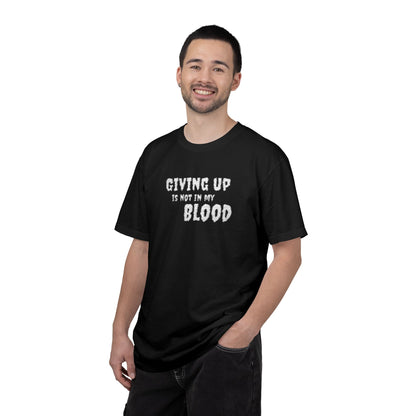 Giving Up Is Not In My Blood T-Shirt — Motivational Graphic Tee Printify