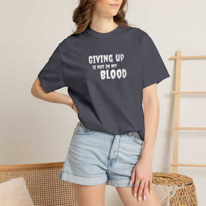 Giving Up Is Not In My Blood T-Shirt — Motivational Graphic Tee Printify