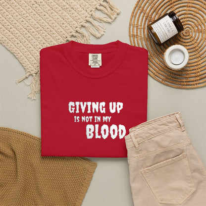 Giving Up Is Not In My Blood T-Shirt — Motivational Graphic Tee Printify